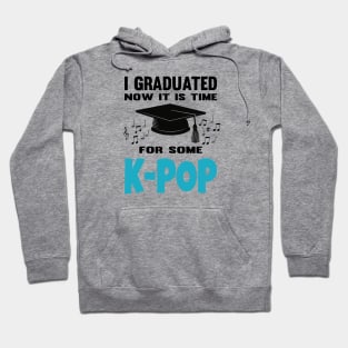 I Graduated Now it is Time for K-Pop Blue Hoodie